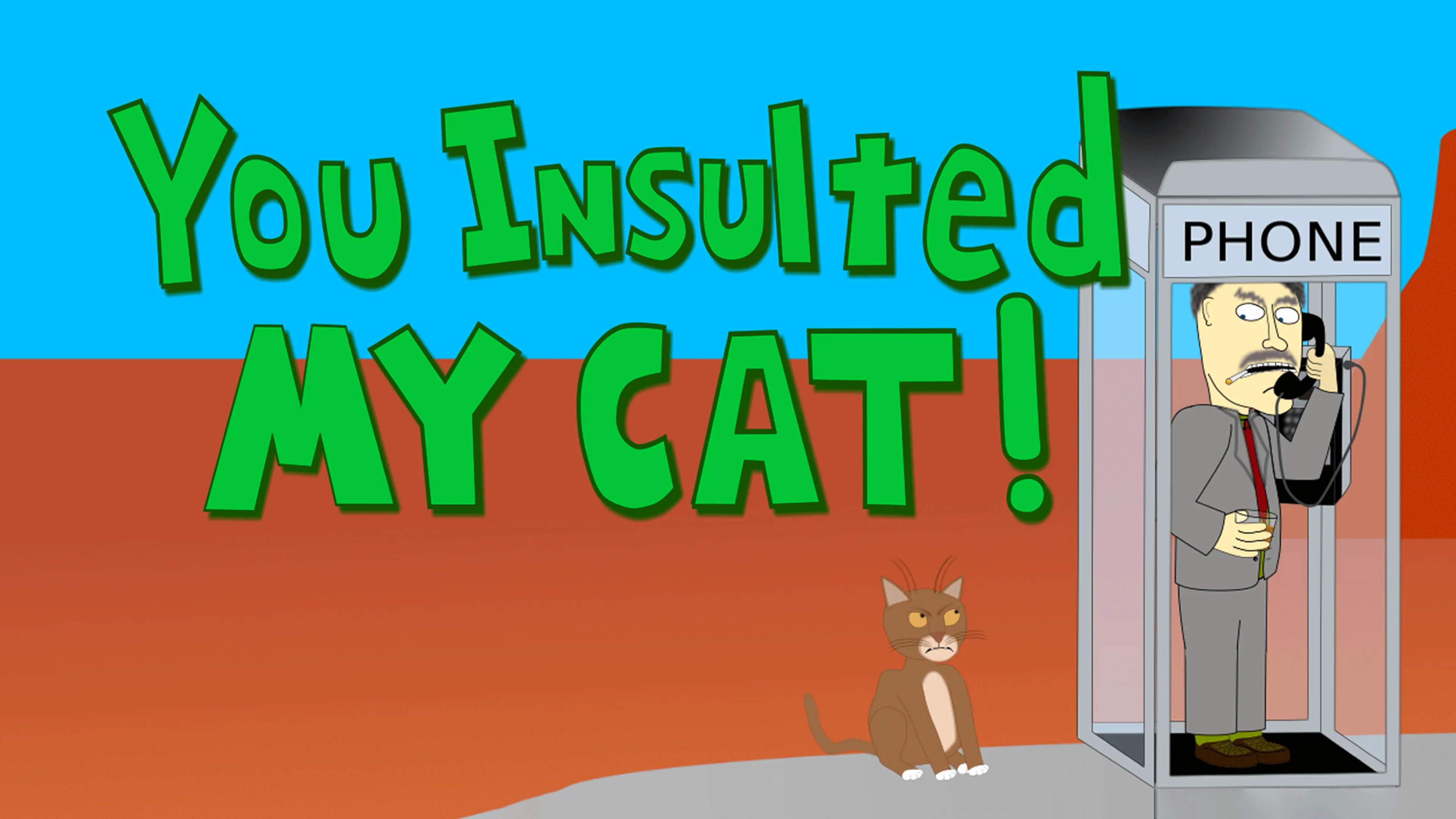 You Insulted My Cat! poster